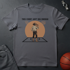 This Court Ain't Big Enough T-Shirt