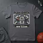 Play Dirty Win Clean T-Shirt
