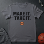 Make It Take It T-Shirt