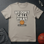 We Don't Call That T-Shirt