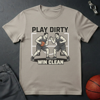 Play Dirty Win Clean T-Shirt