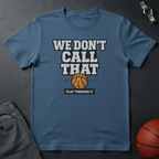 We Don't Call That T-Shirt