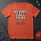We Don't Call That T-Shirt