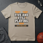 Five & Still Playing T-Shirt