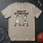 Call It If You Can T-Shirt