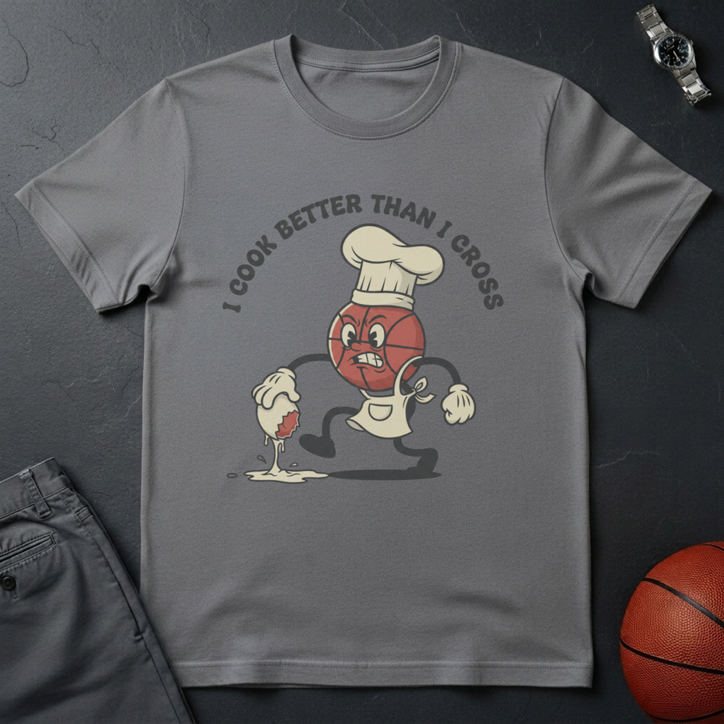 Cook Better Than Cross T-Shirt