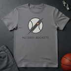 No Easy Buckets T-Shirt