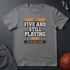 Five & Still Playing T-Shirt