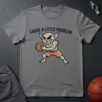 Cause A Little Problem T-Shirt