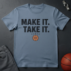 Make It Take It T-Shirt