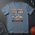 Five & Still Playing T-Shirt