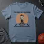 This Court Ain't Big Enough T-Shirt