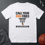 Call Your Own Fouls T-Shirt