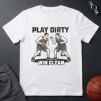 Play Dirty Win Clean T-Shirt