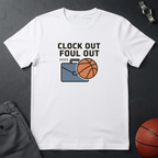 Clock Out Foul Out T-Shirt