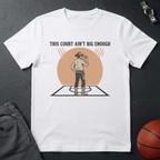 This Court Ain't Big Enough T-Shirt